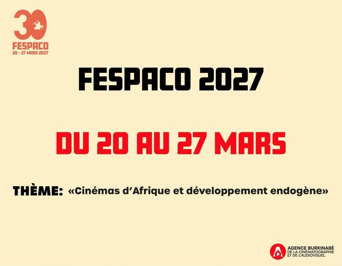 FESPACO 2027 — 30th edition, March 20–27, 2027. Theme: Cinémas d'Afrique et développement endogène.
